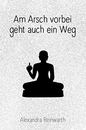 Am Arsch vorbei geht auch ein Weg: Prachtausgabe von MVG Moderne Vlgs. Ges.