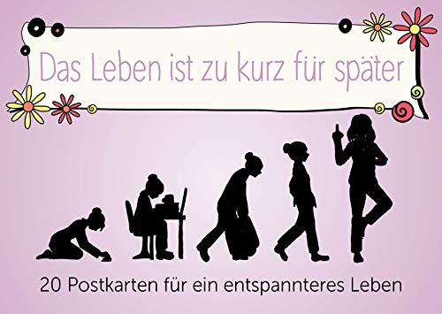 Das Leben ist zu kurz für später - Postkartenbuch: 20 Postkarten für ein entspannteres Leben Das Leben ist zu kurz für später - Postkartenbuch: 20 Postkarten für ein entspannteres Leben