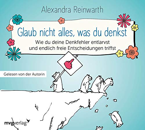 Glaub nicht alles, was du denkst: Wie du deine Denkfehler entlarvst und endlich die richtigen Entscheidungen triffst Glaub nicht alles, was du denkst: Wie du deine Denkfehler entlarvst und endlich die richtigen Entscheidungen triffst