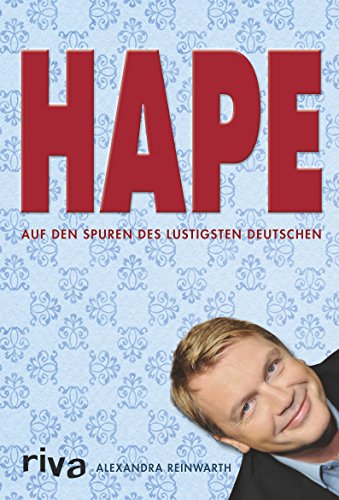 Hape: Auf den Spuren des lustigsten Deutschen Hape: Auf den Spuren des lustigsten Deutschen von RIVA