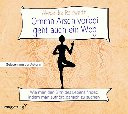 Ommh Arsch vorbei geht auch ein Weg: Wie man den Sinn des Lebens findet, indem man aufhört, danach zu suchen: Wie man den Sinn des Lebens findet, indem man aufhört, danach zu suchen, Lesung Ommh Arsch vorbei geht auch ein Weg: Wie man den Sinn des Lebens findet, indem man aufhört, danach zu suchen: Wie man den Sinn des Lebens findet, indem man aufhört, danach zu suchen, Lesung