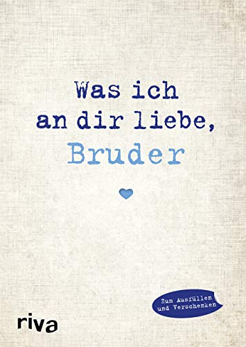 Was ich an dir liebe, Bruder: Eine originelle Liebeserklärung zum Ausfüllen und Verschenken