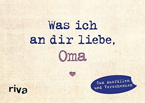 Was ich an dir liebe, Oma – Miniversion: Zum Ausfüllen und Verschenken (WIADL, Band 18) von Riva