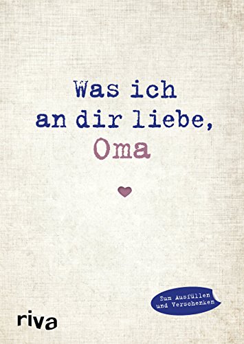 Was ich an dir liebe, Oma: Eine originelle Liebeserklärung zum Ausfüllen und Verschenken (WIADL, Band 4) Was ich an dir liebe, Oma: Eine originelle Liebeserklärung zum Ausfüllen und Verschenken (WIADL, Band 4)