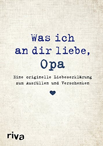 Was ich an dir liebe, Opa: Eine originelle Liebeserklärung zum Ausfüllen und Verschenken von RIVA