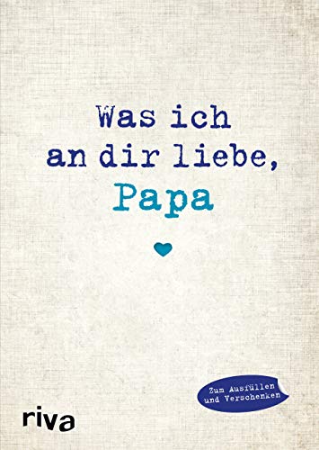 Was ich an dir liebe, Papa: Eine originelle Liebeserklärung zum Ausfüllen und Verschenken. Das perfekte Geschenk/Geschenkidee für Vatertag, Weihnachten und Geburtstag