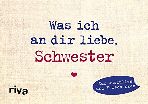 Was ich an dir liebe, Schwester – Miniversion: Zum Ausfüllen und Verschenken von RIVA