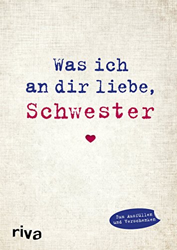 Was ich an dir liebe, Schwester: Eine originelle Liebeserklärung zum Ausfüllen und Verschenken (WIADL, Band 10) Was ich an dir liebe, Schwester: Eine originelle Liebeserklärung zum Ausfüllen und Verschenken (WIADL, Band 10)