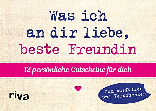 Was ich an dir liebe, beste Freundin – 12 persönliche Gutscheine für dich von riva Verlag