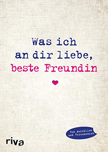 Was ich an dir liebe, beste Freundin: Eine originelle Liebeserklärung zum Ausfüllen und Verschenken. Das perfekte Geschenk/Geschenkidee für BFFs, Besties zu Geburtstag, Weihnachten