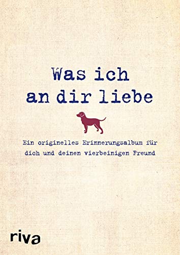 Was ich an dir liebe – Ein originelles Erinnerungsalbum für dich und deinen vierbeinigen Freund (WIADL, Band 13) Was ich an dir liebe – Ein originelles Erinnerungsalbum für dich und deinen vierbeinigen Freund (WIADL, Band 13)