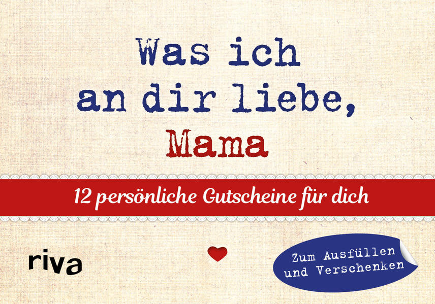 Was ich an dir liebe Mama - 12 Gutscheine zum Ausfüllen von riva Verlag