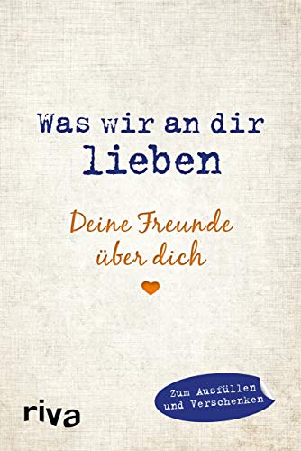 Was wir an dir lieben – Deine Freunde über dich: Zum Ausfüllen und Verschenken von RIVA