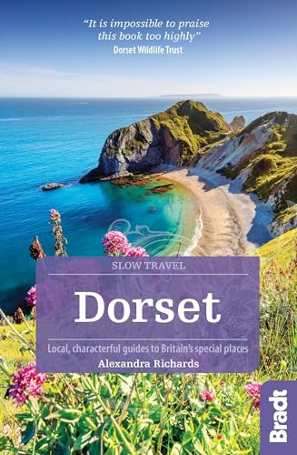 Dorset: Local, characterful guides to Britain's Special Places (Bradt Slow Travel. Dorset) von Bradt Travel Guides