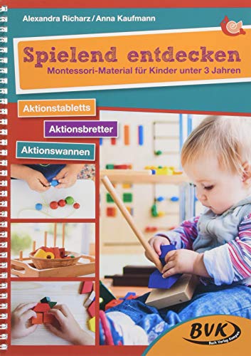 Spielend entdecken - Montessori-Material für Kinder unter 3 Jahren: Aktionstabletts - Aktionsbretter - Aktionswannen | Montessori-Pädagogik, offene Kita-Arbeit