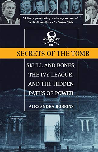 Secrets of the Tomb: Skull And Bones, The Ivy League, And the Hidden Paths Of Power von LITTLE, BROWN
