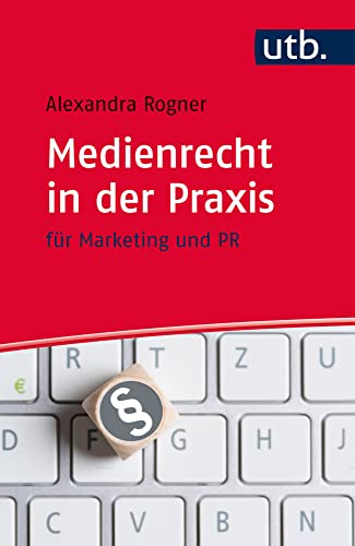 Medienrecht in der Praxis: für Marketing und PR von UTB / UVK Lucius