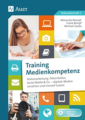 Training Medienkompetenz Klasse 5-10: Textverarbeitung, Präsentation, Social Media & Co. - digitale Medien verstehen und sinnvoll nutzen von Auer Verlag i.d.AAP LW