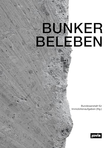 Bunker beleben: Bundesanstalt für Immobilienaufgaben von Jovis Verlag GmbH