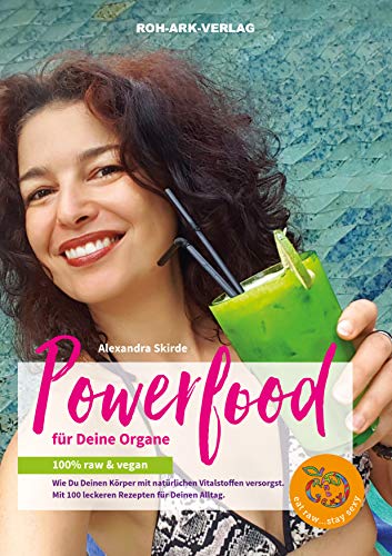 Powerfood für deine Organe: 100% raw & vegan von Roh-Ark-Verlag