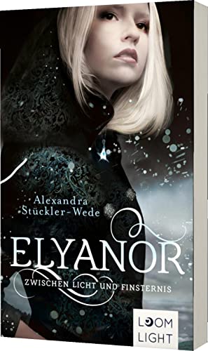 Elyanor 1: Zwischen Licht und Finsternis: Auftakt zur Romantasy-Saga ab 14 Jahren (1)
