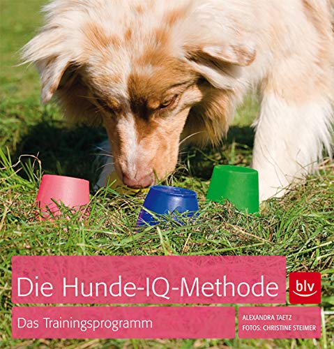 Die Hunde-IQ-Methode: Das Trainingsprogramm von Gräfe und Unzer