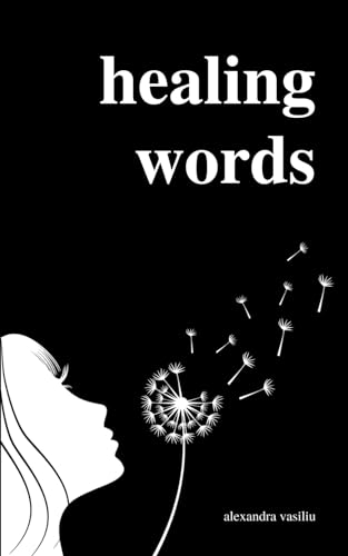 Healing Words: A Poetry Collection For Broken Hearts von Independently Published