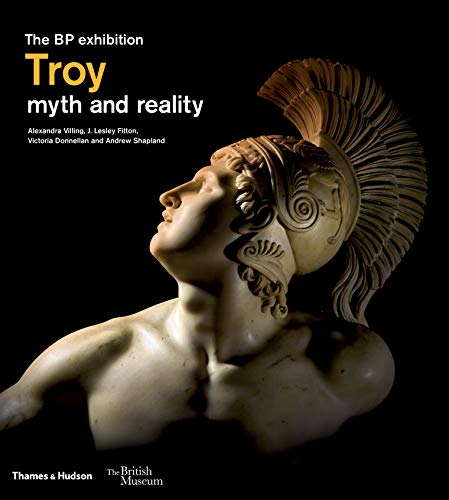 Troy: myth and reality (British Museum): myth and reality : the BP exhibition von Thames & Hudson