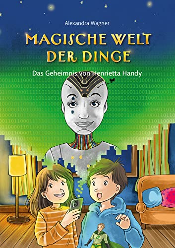 Magische Welt der Dinge (2): Das Geheimnis von Henrietta Handy: Kinderbuch ab 8│Wissen über Nachhaltigkeit, Umwelt und Smartphones als ... Umwelt & Nachhaltigkeit bei Smartphones von bpa media GmbH (Nova MD)