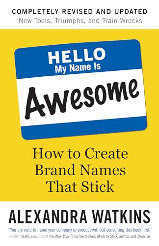 Hello, My Name Is Awesome: How to Create Brand Names That Stick von Berrett-Koehler