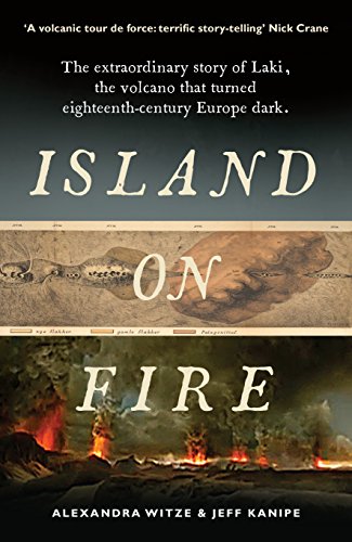 Island on Fire: The extraordinary story of Laki, the volcano that turned eighteenth-century Europe dark von Profile Books