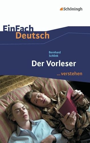 EinFach Deutsch ...verstehen. Interpretationshilfen: EinFach Deutsch ...verstehen: Bernhard Schlink: Der Vorleser EinFach Deutsch ...verstehen. Interpretationshilfen: EinFach Deutsch ...verstehen: Bernhard Schlink: Der Vorleser