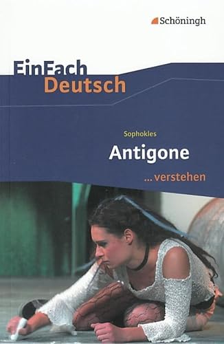 EinFach Deutsch ...verstehen. Interpretationshilfen: EinFach Deutsch ...verstehen: Sophokles: Antigone