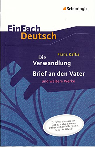 EinFach Deutsch Textausgaben: Franz Kafka: Die Verwandlung, Brief an den Vater und weitere Werke - Neubearbeitung: Gymnasiale Oberstufe