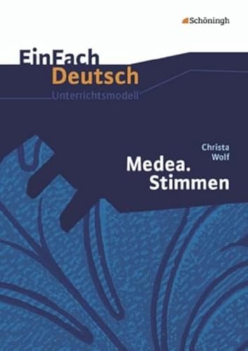 EinFach Deutsch Unterrichtsmodelle: Christa Wolf: Medea. Stimmen: Gymnasiale Oberstufe EinFach Deutsch Unterrichtsmodelle: Christa Wolf: Medea. Stimmen: Gymnasiale Oberstufe von Westermann Bildungsmedien Verlag GmbH
