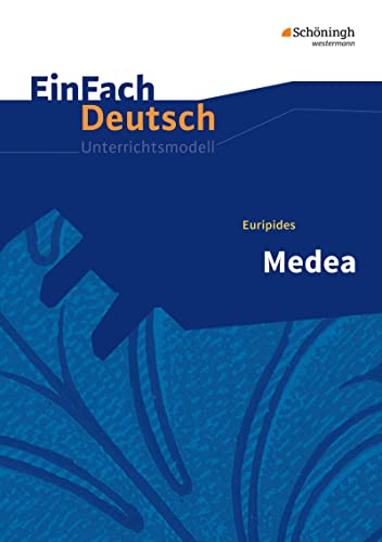 EinFach Deutsch Unterrichtsmodelle: Euripides: Medea Gymnasiale Oberstufe von SCHÖNINGH VERLAG IM WESTERMANN SCHULBUCH