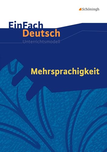EinFach Deutsch Unterrichtsmodelle: Mehrsprachigkeit Gymnasiale Oberstufe von Westermann Bildungsmedien Verlag GmbH