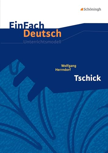 EinFach Deutsch Unterrichtsmodelle: Wolfgang Herrndorf: Tschick: Klassen 8 - 10 von Westermann Bildungsmedien Verlag GmbH