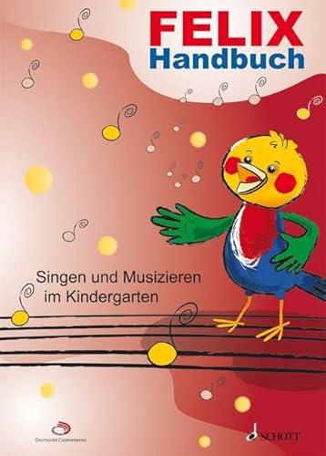 Felix: Handbuch für das Singen und Musizieren im Kindergarten. Lehrerband. von Schott Music, Mainz