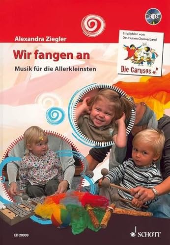 Wir fangen an: Musik für die Allerkleinsten. Liederbuch.