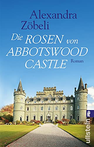 Die Rosen von Abbotswood Castle: Roman Die Rosen von Abbotswood Castle: Roman