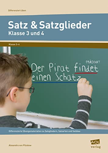 Satz & Satzglieder - Klasse 3 und 4: Differenzierte Übungsmaterialien zu Satzgliedern, Satzarten und Satzbau (Differenziert üben - Grundschule) von AOL-Verlag i.d. AAP LW