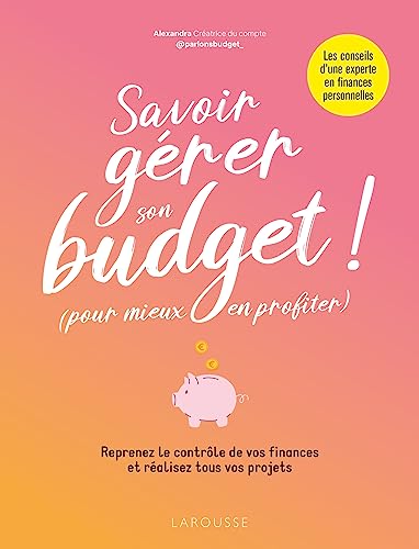 Savoir gérer son budget ! (Pour mieux en profiter) von LAROUSSE