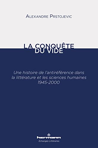 La conquête du vide: Une histoire de l'antiréférence dans la littérature et les sciences humaines 1945-2000 (HR.ECHANG.LITT.) von Hermann