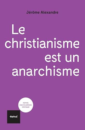 Le christianisme est un anarchisme von TEXTUEL