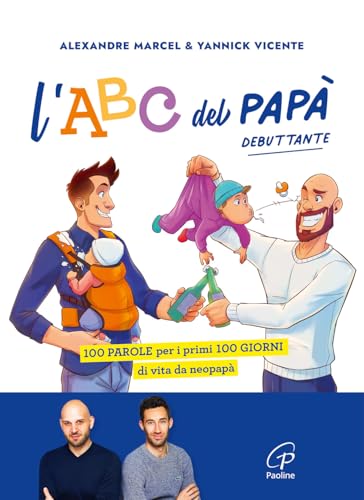 L'ABC del papà debuttante. 100 parole per i primi 100 giorni di vita da neopapà (La famiglia) von Paoline Editoriale Libri