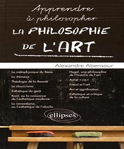 La Philosophie de l’art (Apprendre à philosopher avec) von ELLIPSES