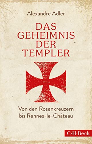 Das Geheimnis der Templer: Von Leonardo da Vinci bis Rennes-le-Château (Beck Paperback) von Beck C. H.