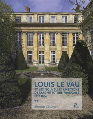 Louis le Vau les nouvelles ambitions de l'architecture française (1612-1654) von TASCHEN