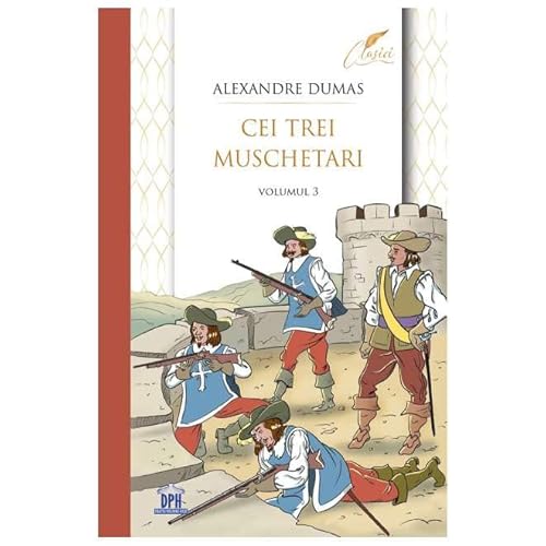 Cei Trei Muschetari. Vol. 3 von Didactica Publishing House